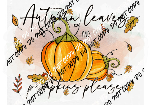 Autumn Leaves and Pumpkin Please Watercolor DTF Transfer - We Print U Press DTF Transfers