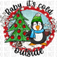 Baby Its Cold Outside Penguin Dtf Transfer Transfers