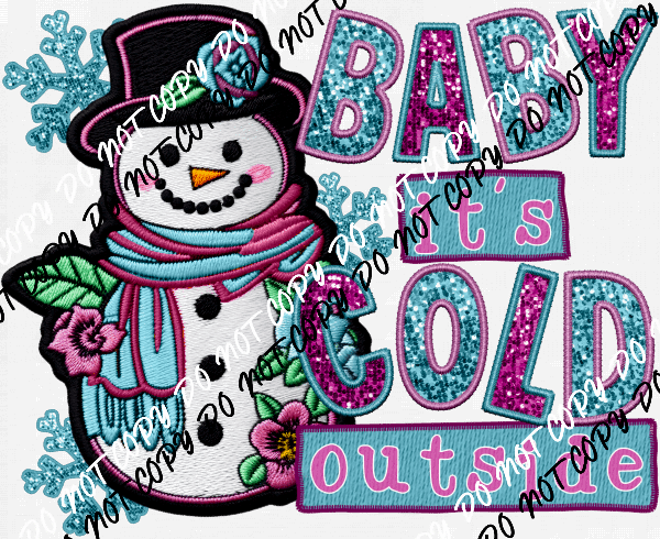 Baby it's Cold Outside Snowman faux sequin and embroidery DTF Transfer - We Print U Press DTF Transfers