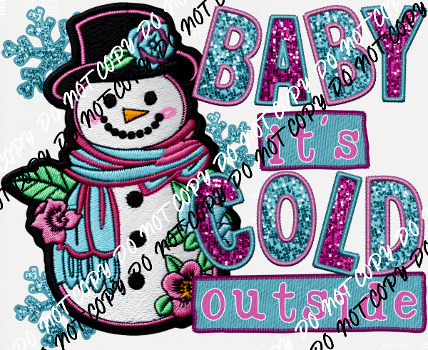 Baby it's Cold Outside Snowman faux sequin and embroidery DTF Transfer - We Print U Press DTF Transfers