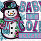 Baby It’s Cold Outside Snowman Faux Sequin And Embroidery Dtf Transfer Rtp Transfers