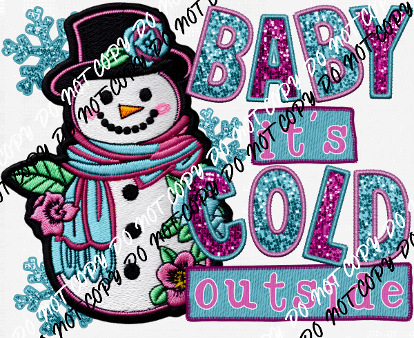 Baby it's Cold Outside Snowman faux sequin and embroidery DTF Transfer - We Print U Press DTF Transfers