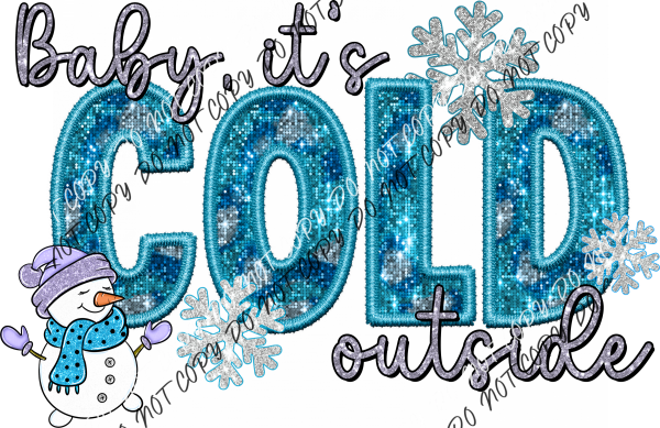 Baby Its Cold Outside Snowman Faux Sequin And Embroidery Dtf Transfer Rtp Transfers