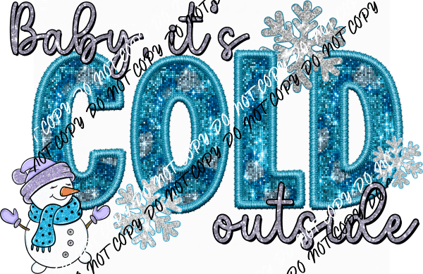 Baby, it's Cold Outside Snowman faux sequin and embroidery DTF Transfer - We Print U Press DTF Transfers