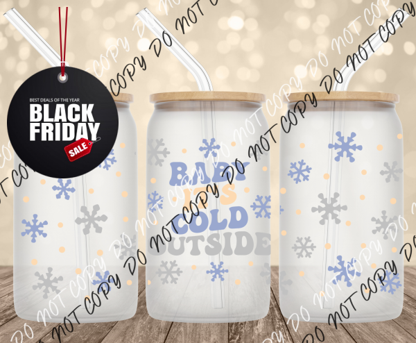 Baby Its Cold Outside 16 Oz Glass Can