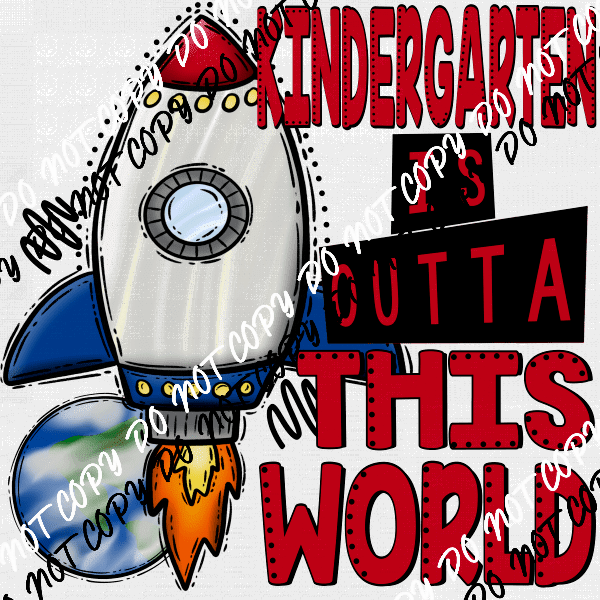 Back to School Outta This World - PRE - K through Grade Five - We Print U Press DTF Transfers