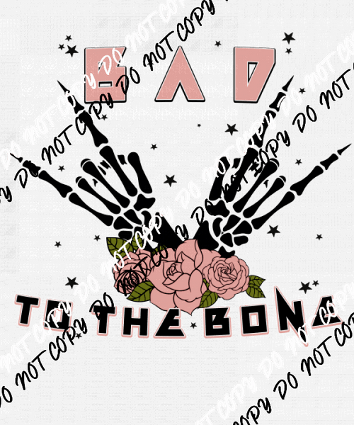 Bad to the Bone Skeleton Hands with Flowers DTF Transfer - We Print U Press DTF Transfers