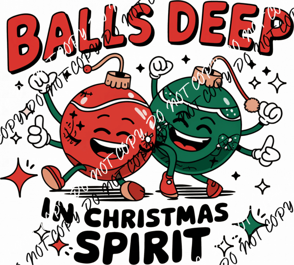 Balls Deep in Christmas Spirit DTF Transfer - We Print U Press DTF Transfers