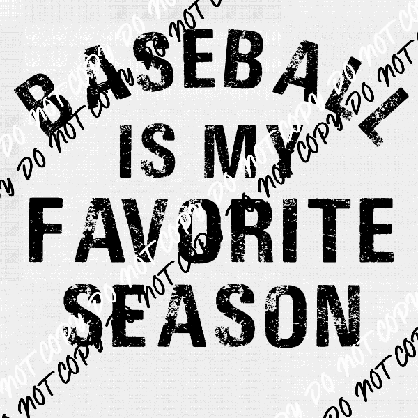 Baseball is My Favorite Season Distressed DTF Transfer - We Print U Press DTF Transfers