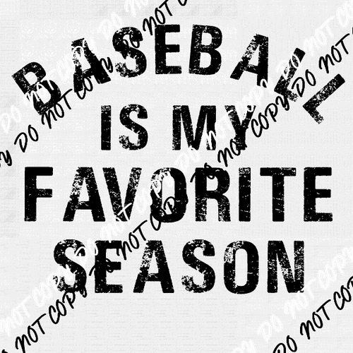 Baseball is My Favorite Season Distressed DTF Transfer - We Print U Press DTF Transfers