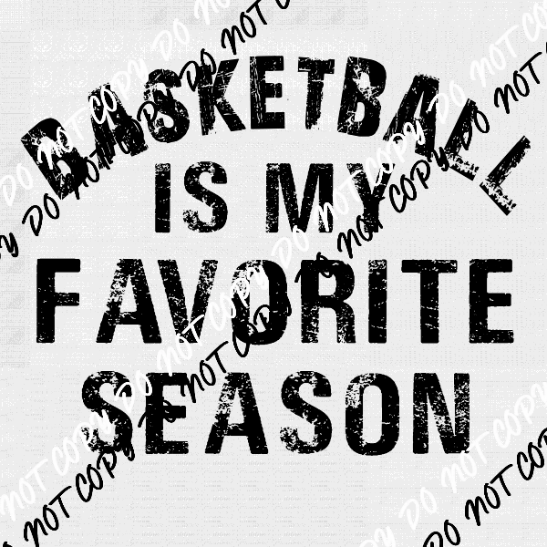 Basketball Is My Favorite Season DTF Transfer - We Print U Press DTF Transfers