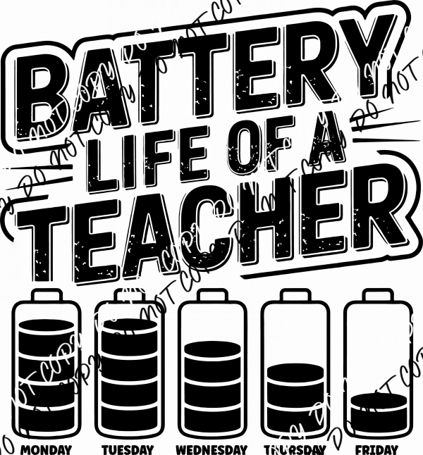 Battery Life of a Teacher DTF Transfer - We Print U Press DTF Transfers