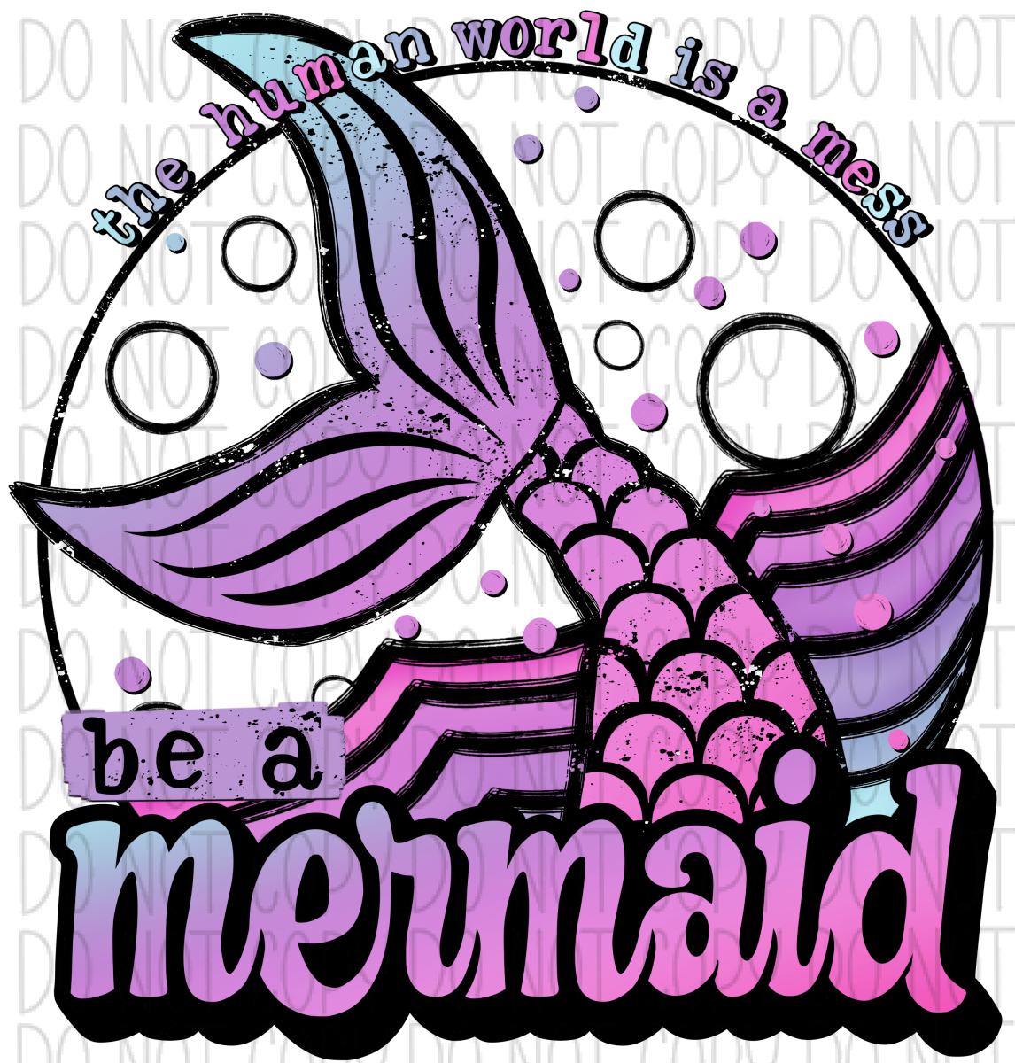 Be A Mermaid The Human World Is Mess Dtf Transfer Rtp Transfers