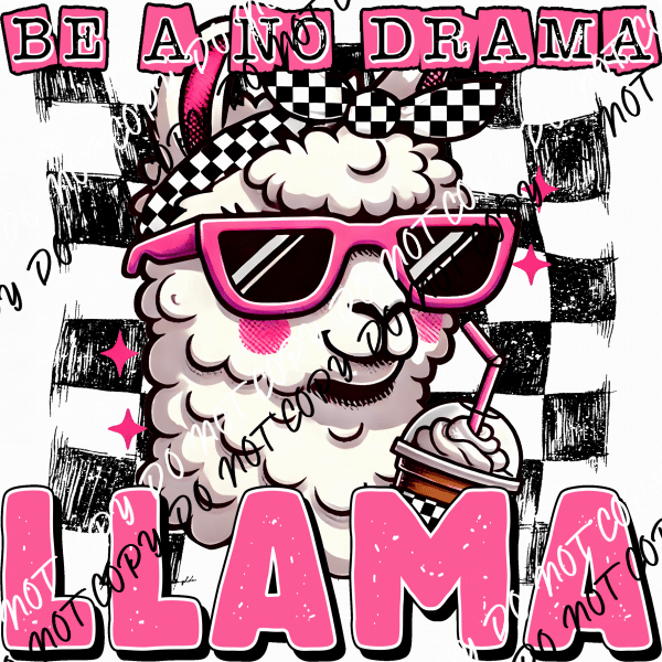 Be a No Drama Llama DTF Transfer - We Print U Press DTF Transfers