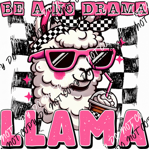 Be a No Drama Llama DTF Transfer - We Print U Press DTF Transfers