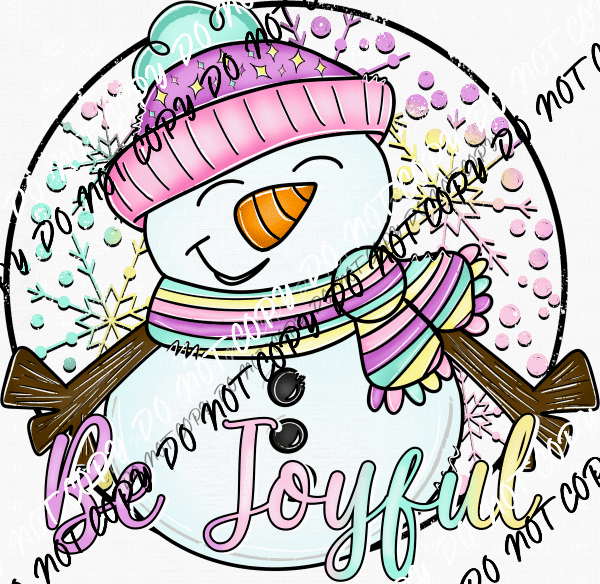 Be Joyful Pastel Snowman DTF Transfer - We Print U Press DTF Transfers