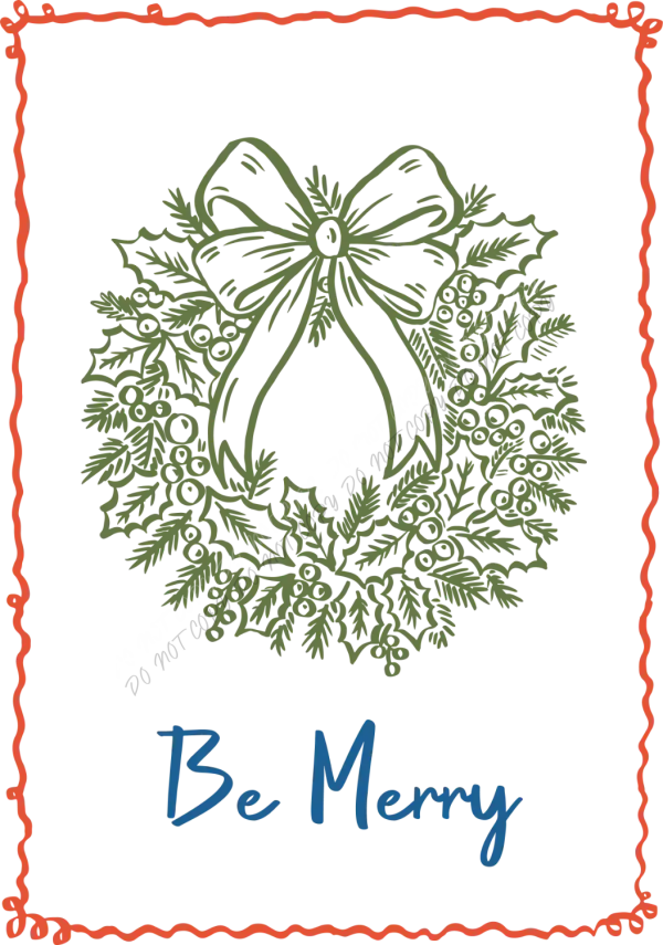 Green holly wreath with red berries and bow ribbon with 'Be Merry' text, ready to press DTF transfer