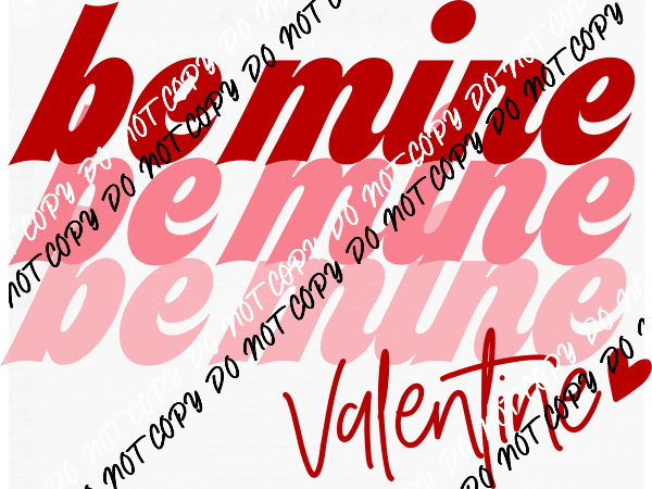 Be Mine DTF Transfer - We Print U Press DTF Transfers