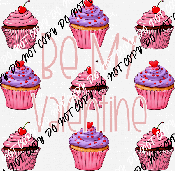 Be My Valentine Cupcake DTF Transfer - We Print U Press DTF Transfers