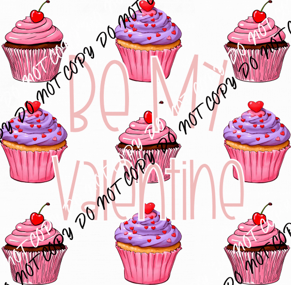 Be My Valentine Cupcake DTF Transfer - We Print U Press DTF Transfers