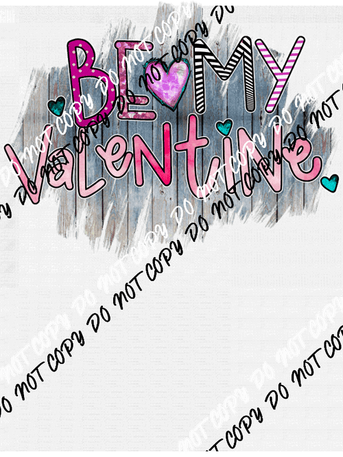 Be My Valentine Text DTF Transfer - We Print U Press DTF Transfers