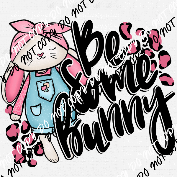 Be Some Bunny DTF Transfer - We Print U Press DTF Transfers