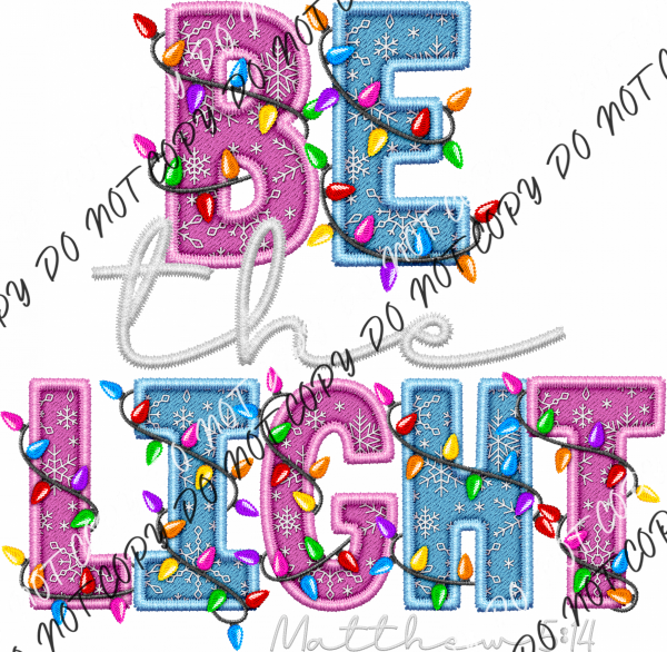 Be The Light Faux Embroidery Dtf Transfer Rtp Transfers