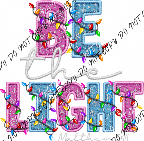 Be The Light Faux Embroidery Dtf Transfer Rtp Transfers