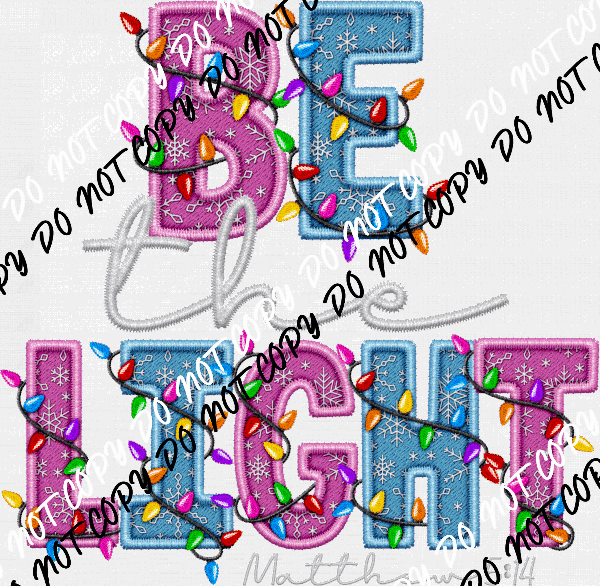 Be the Light Faux Embroidery DTF Transfer - We Print U Press DTF Transfers