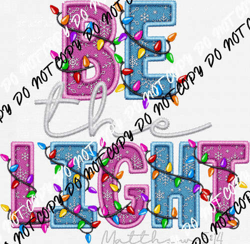 Be the Light Faux Embroidery DTF Transfer - We Print U Press DTF Transfers