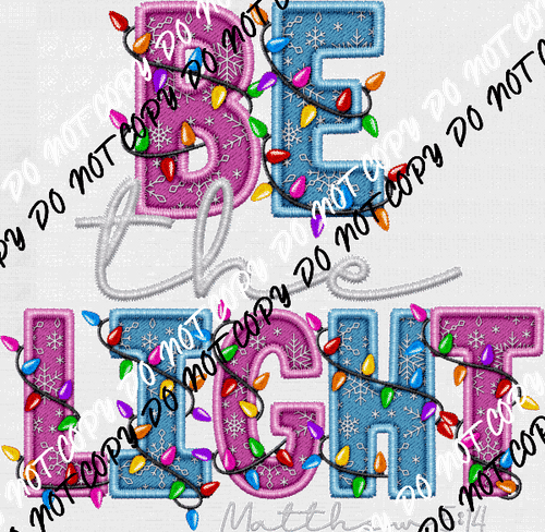 Be the Light Faux Embroidery DTF Transfer - We Print U Press DTF Transfers