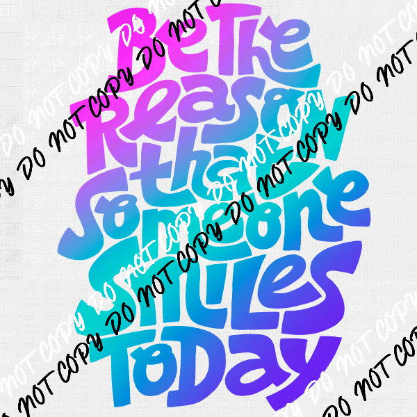 Be the Reason Someone Smiles Pink, Aqua, Blue Purple Ombre DTF Transfer - We Print U Press DTF Transfers