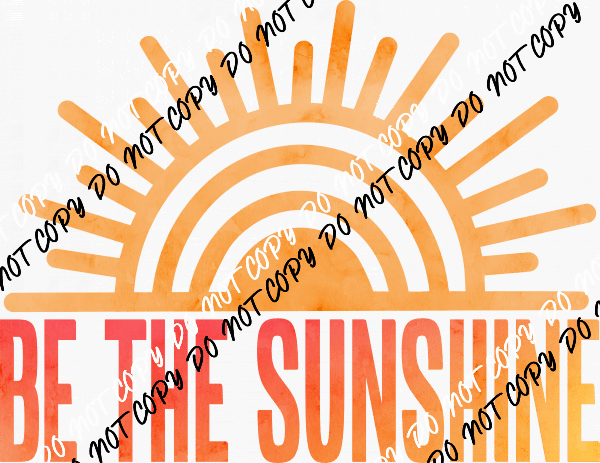 Be the Sunshine DTF Transfer - We Print U Press DTF Transfers