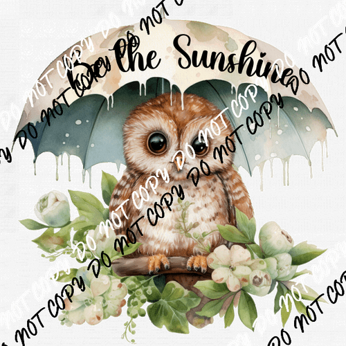 Be the Sunshine Umbrella Owl DTF Transfer - We Print U Press DTF Transfers