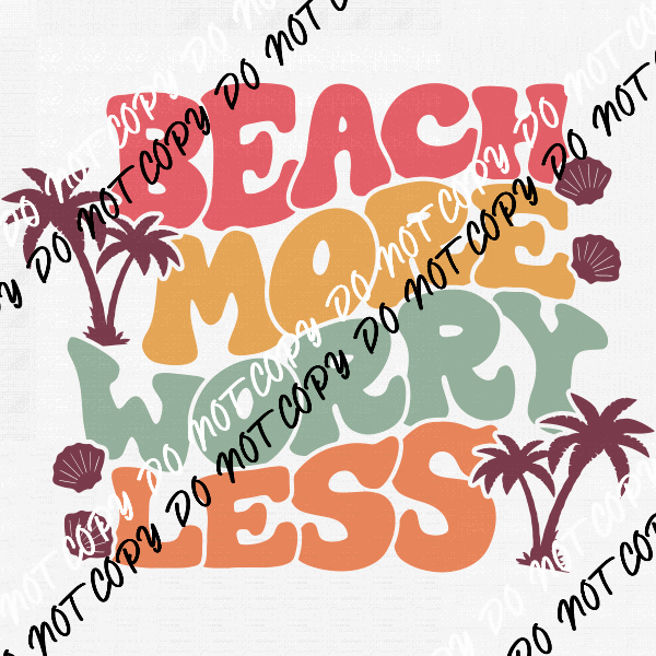 Beach More Worry Less DTF Transfer - We Print U Press DTF Transfers