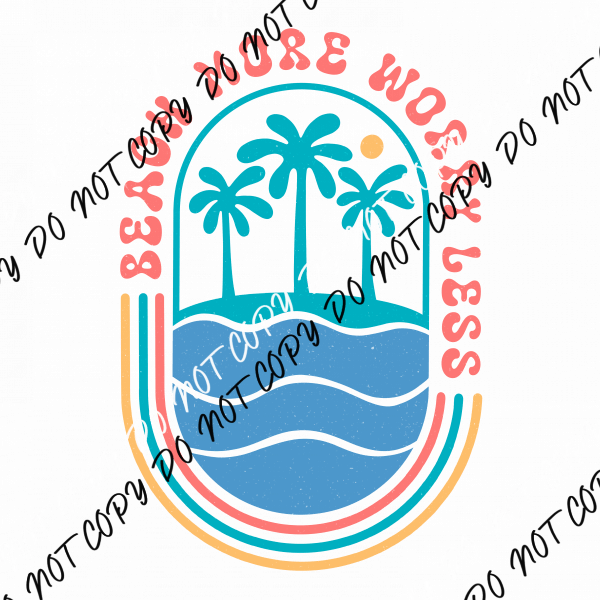 Beach More Worry Less DTF Transfer - We Print U Press DTF Transfers
