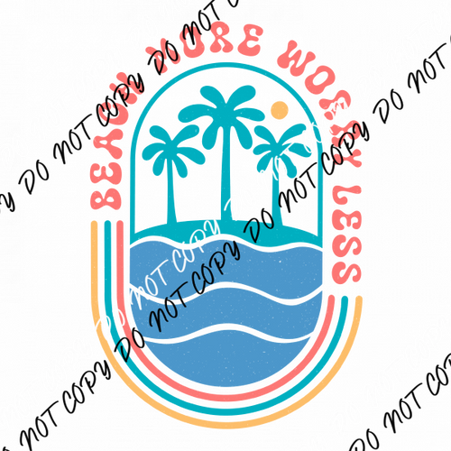 Beach More Worry Less DTF Transfer - We Print U Press DTF Transfers