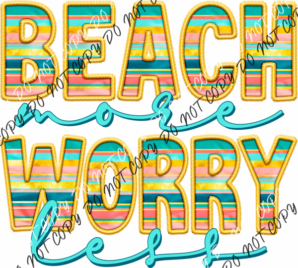 Beach More Worry Less Faux Embroidery Dtf Transfer