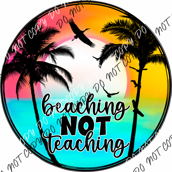 Beaching Not Teaching Dtf Transfer