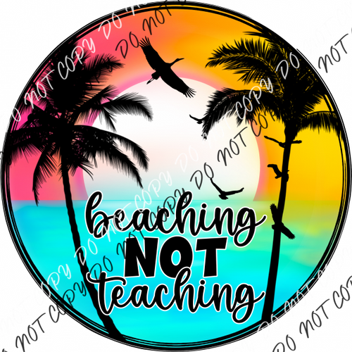 Beaching Not Teaching Dtf Transfer