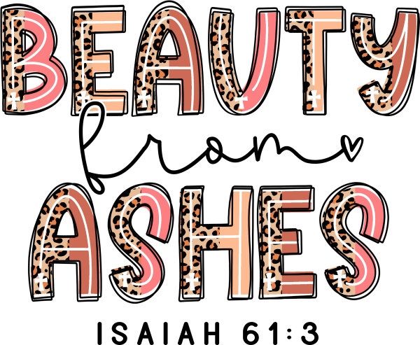 Beauty From Ashes DTF Transfer RTP DTF Transfers