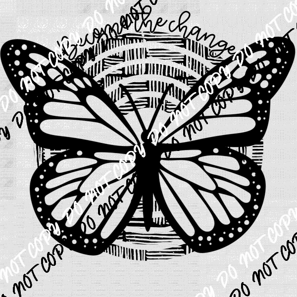 Become the Change Black Butterfly DTF Transfer - We Print U Press DTF Transfers