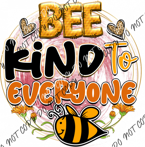 Bee Kind To Everyone Circle Dtf Transfer Rtp Transfers