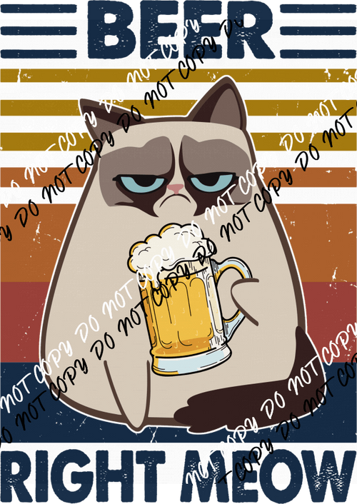 Beer Right Meow Cat DTF Transfer - We Print U Press DTF Transfers