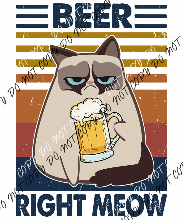 Beer Right Meow Cat Dtf Transfer Rtp Transfers