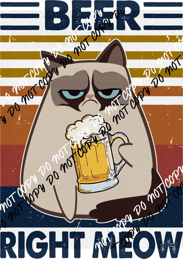 Beer Right Meow Cat DTF Transfer - We Print U Press DTF Transfers
