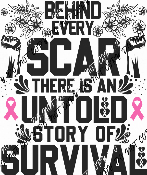 Behind Every Scar Untold Story of Survival DTF Transfer - We Print U Press DTF Transfers