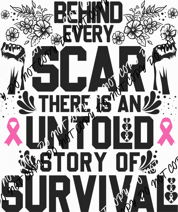 Behind Every Scar Untold Story of Survival DTF Transfer - We Print U Press DTF Transfers