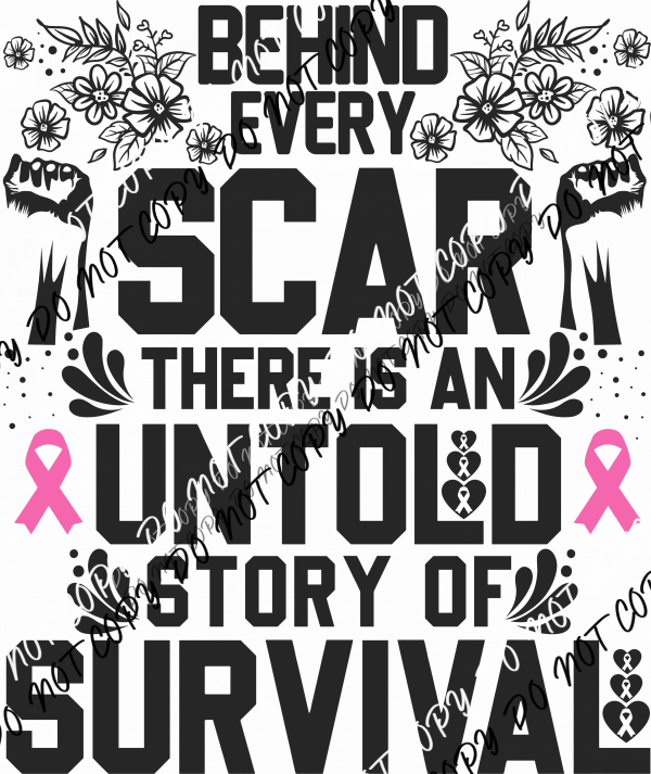 Behind Every Scar Untold Story of Survival DTF Transfer - We Print U Press DTF Transfers