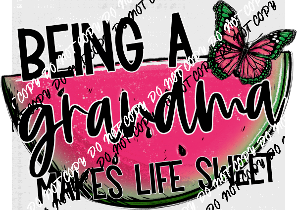 Being a Grandma Makes Life Sweet Watermelon DTF Transfer - We Print U Press DTF Transfers